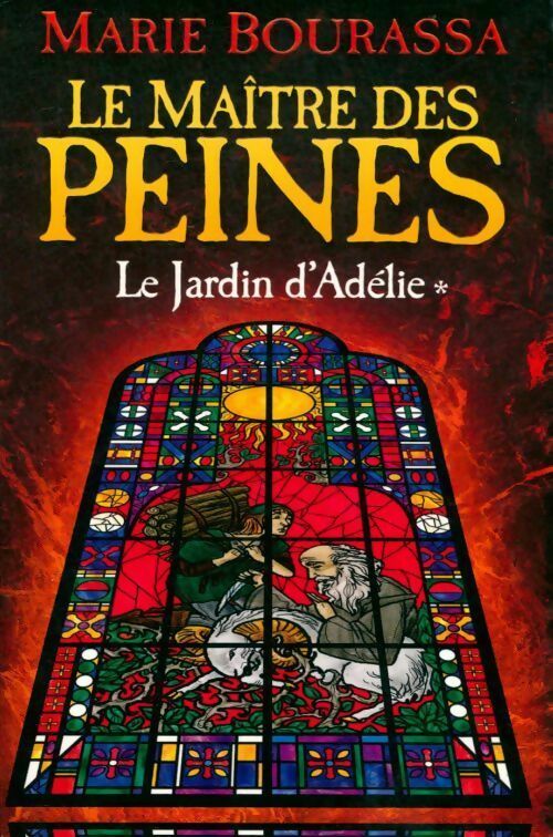 Le jardin d'Adélie Tome I : Le maître des peines - Marie Bourassa