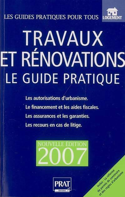 Travaux et rénovations. Le guide pratique 2007 - Sylvie Dibos-Lacroux