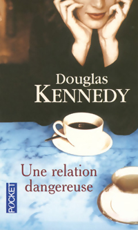 Une relation dangereuse - Douglas Kennedy
