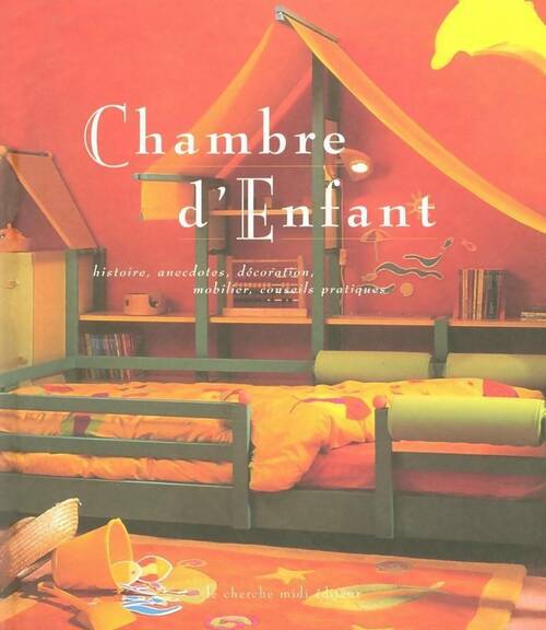 Chambre d'enfant : Histoire anecdotes décoration mobilier conseils pratiques - Laurence Egill