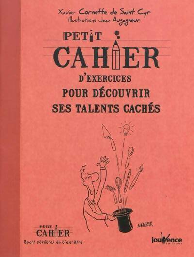 Petit cahier d'exercices pour découvrir ses talents cachés - Xavier Cornette de Saint-Cyr