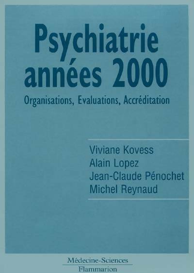 Psychiatrie années 2000. Organisation évaluations accréditation - Viviane Kovess-Masféty
