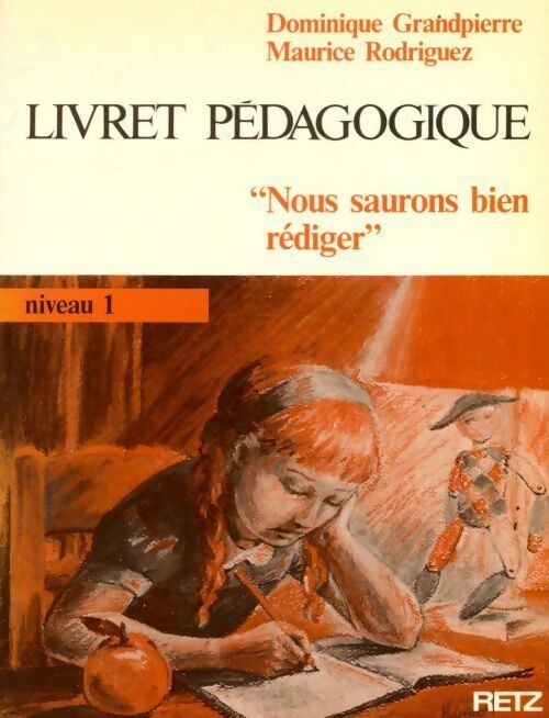 Nous saurons bien rédiger Niveau 1. Livret pédagogique - Dominique Grandpierre