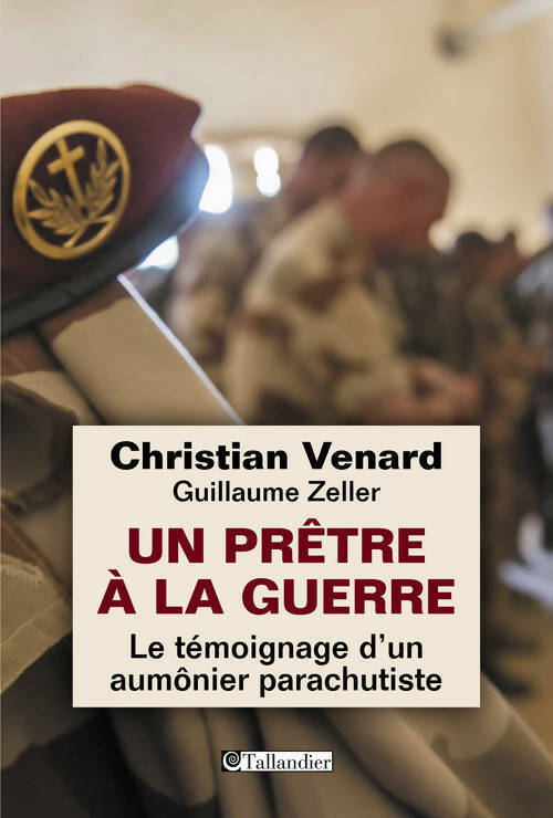Un prêtre à la guerre. Le témoignage d'un aumônier parachutiste - Christian Venard