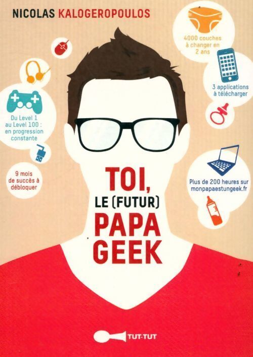 Toi le (futur) papa geek - Nicolas Kalogeropoulos
