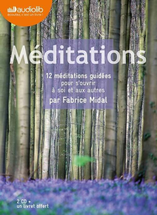 Méditations. 12 méditations guidées pour s'ouvrir à soi et aux autres (Livre audio 2 CD) - Fabrice Midal
