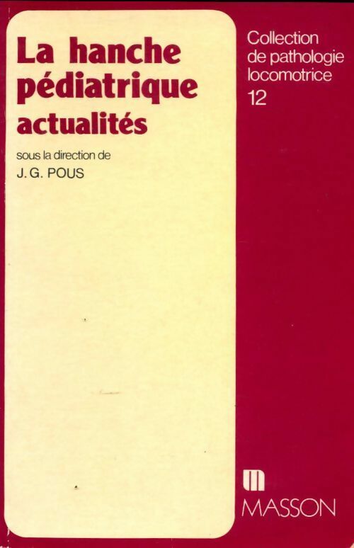 La hanche pédiatrique. Actualités - J.G. Pous
