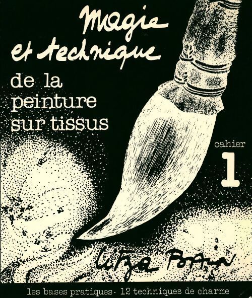 Magie et technique de la peinture sur tissus 1er cahier - Litza Bain