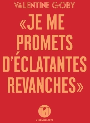 Je te promets d'éclatantes revanches - Valentine Goby