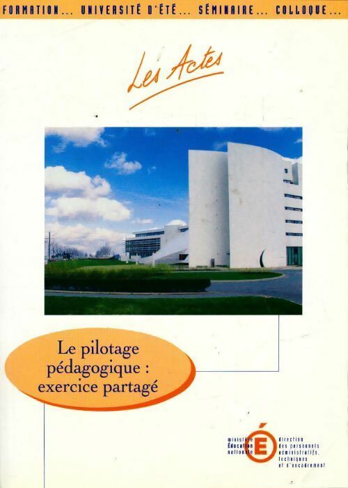 Le pilotage pédagogique. Actes de l'université d'été 22 au 27 août 2000 Montpellier - Collectif