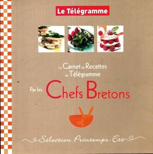 Le carnet de recettes du Télégramme par les chefs bretons - Collectif