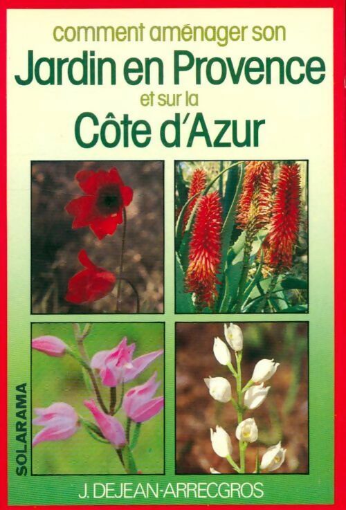 Comment aménager son jardin sur la Côte d'Azur et en Provence - Josette Dejean