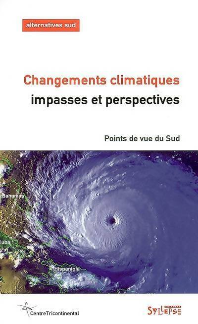 Changements climatiques : Impasses et perspectives - Collectif