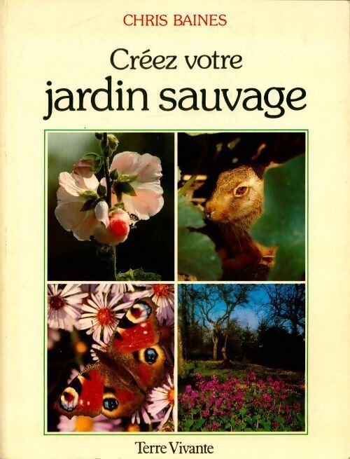 Créez votre jardin sauvage - Chris Baines