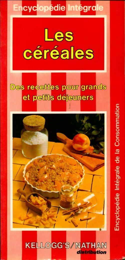 Les céréales. Des recettes pour grands et petits déjeuners - Collectif