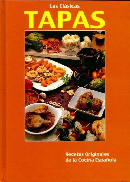 Las clasicas tapas. Recetas originales de la cocina española - Collectif