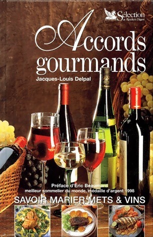 Accords gourmands. Savoir marier mets & vins - Jacques-Louis Delpal