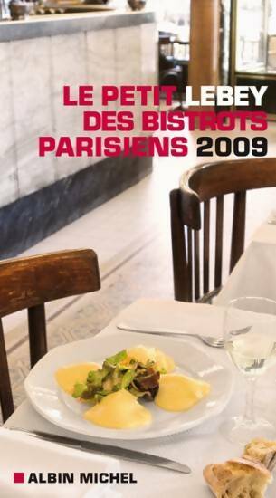Le petit Lebey des bistrots parisiens 2009 - Claude Lebey