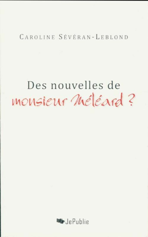 Des nouvelles de Monsieur Méléard ? - Caroline Sévéran-Leblond