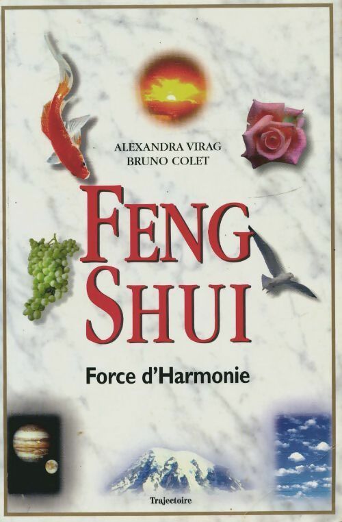 Feng shui. Force d'harmonie - Alexandra Virag