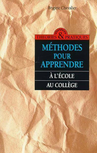 Méthodes pour apprendre à l'école, au collège - Jacques Chevallier