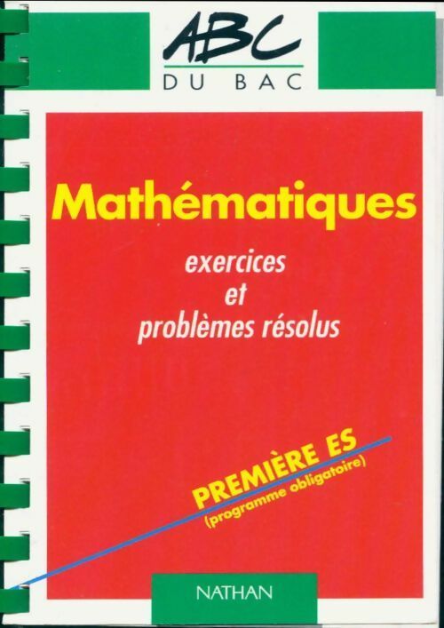 Mathématiques 1ère ES Exercices et problèmes résolus - Marc Gourion