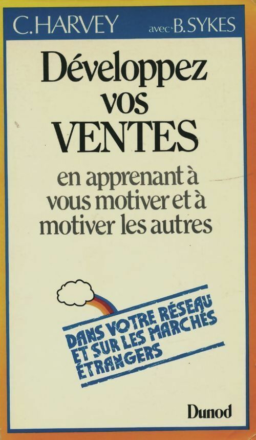 Developpez vos ventes. En apprenant à vous motiver et à motiver les autres - Christine Harvey