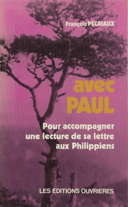 Avec Paul. Pour accompagner une lecture de sa lettre aux Philippiens - François Pécriaux