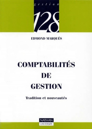 Comptabilités de gestion : Tradition et nouveautés - Edmond Marquès