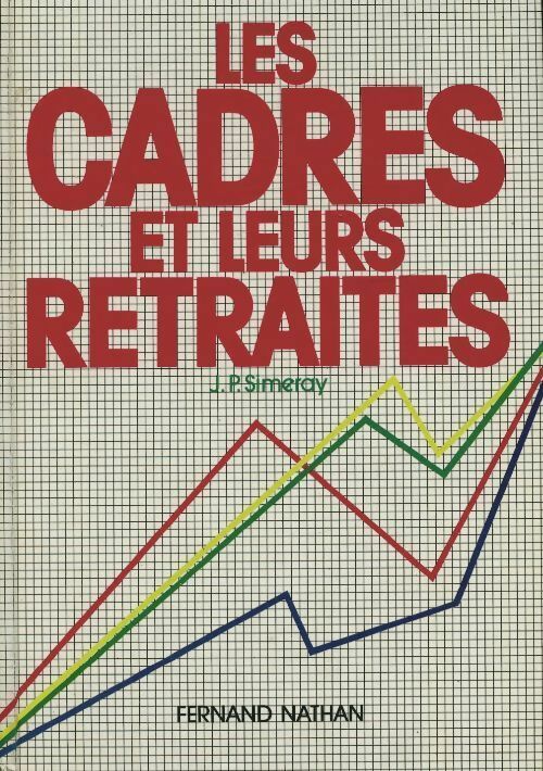 Les cadres et leurs retraites - Jean-Paul Simeray