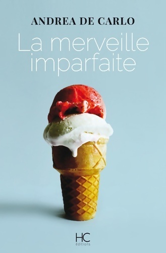 La merveille imparfaite - Andrea De Carlo