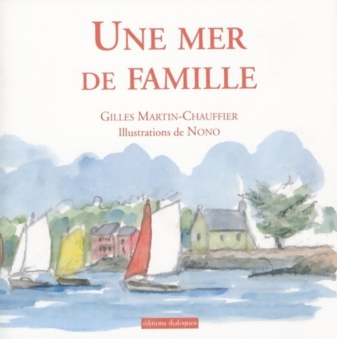 Une mer de famille - Gilles Martin-Chauffier