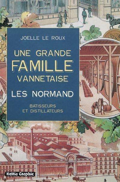 Une grande famille vannetaise : les Normand - Joëlle Le Roux
