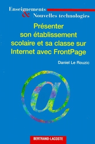 Présenter son établissement scolaire et sa classe sur internet avec frontpage - Daniel Le Rouzic