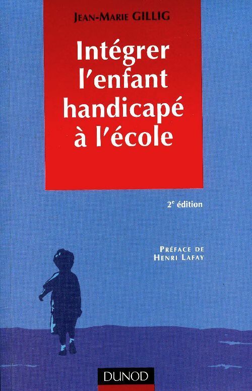 Intégrer l'enfant handicapé à l'école - Jean-Marie Gillig