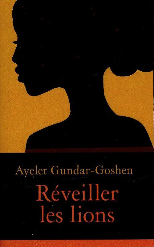 Réveiller les lions - Ayelet Gundar-Goshen