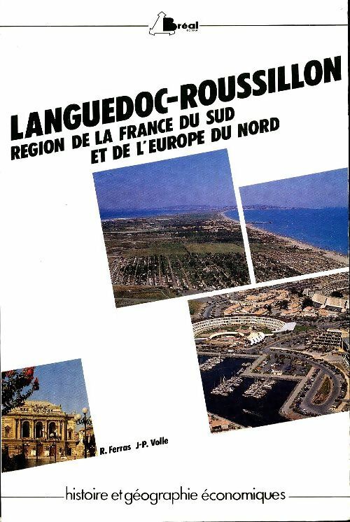 Languedoc-Roussillon. Région de la France du sud et de l'Europe du nord - Robert Ferras