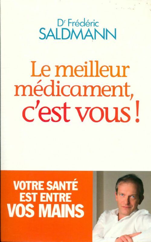Le meilleur médicament, c'est vous ! - Frédéric Saldmann