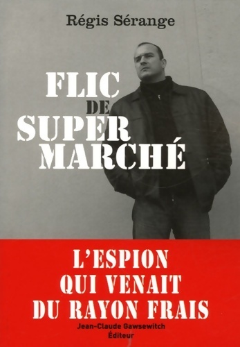 Flic de supermarché - Régis Sérange