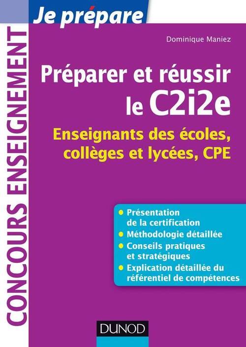 Préparer et réussir le c2i2e - Dominique Maniez