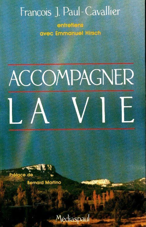 Accompagner la vie - François Paul-Cavallier