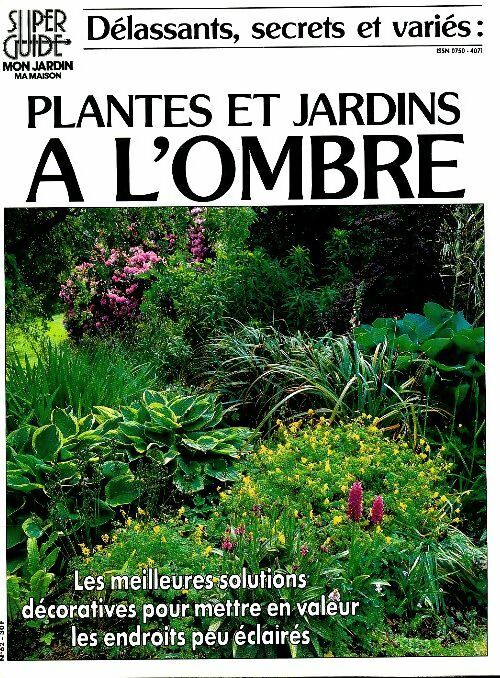 Délassants, secrets et variés : Plantes et jardins à l'ombre - Collectif