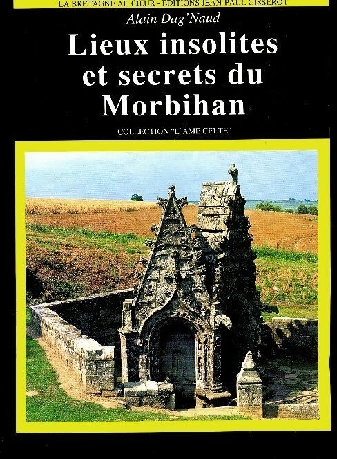 Lieux insolites et secrets du Morbihan - Alain Dag'naud
