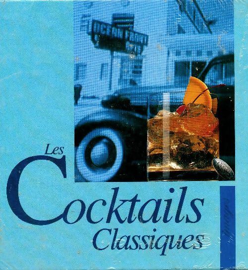 Les cocktails classiques - Peter Schmoeckel
