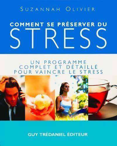 Comment se préserver du stress ? - Suzannah Olivier