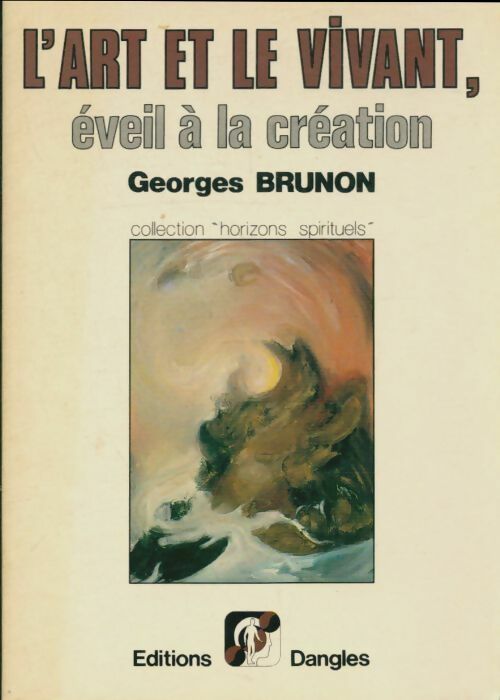 L'art et le vivant, éveil à la création - Jean Brunon