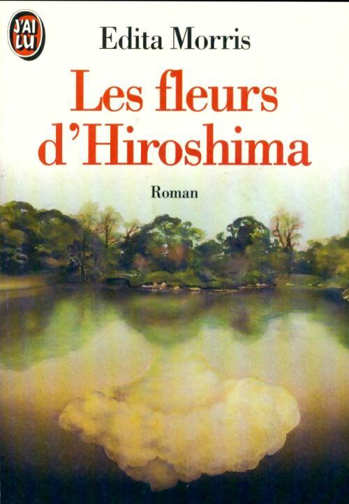 Les fleurs d'Hiroshima - Edita Morris