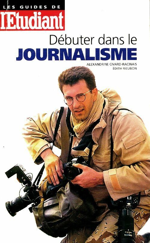 Débuter dans le journalisme - Collectif