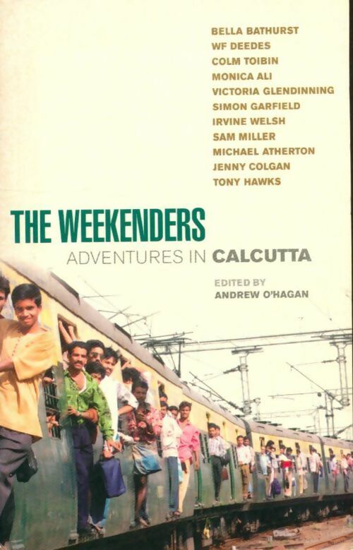The weekenders : Adventures in Calcutta - Andrew O'Hagan