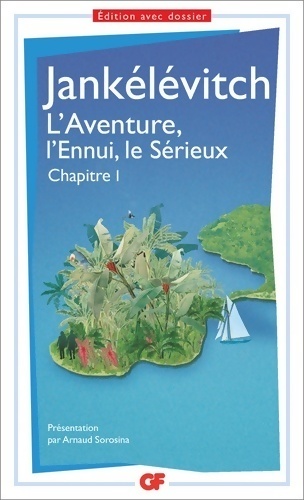 L'aventure, l'ennui, le sérieux chapitre I - Vladimir Jankélévitch